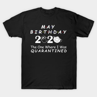 May Birthday 2020 Quarantine, Social Distancing Birthday May birthday Quarantined Gift Idea, born in May T-Shirt